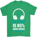 My Brain is 85% Song Lyrics Music Lover Mens T-Shirt 100% Cotton Irish Green