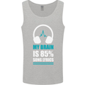 My Brain is 85% Song Lyrics Music Lover Mens Vest Tank Top Sports Grey
