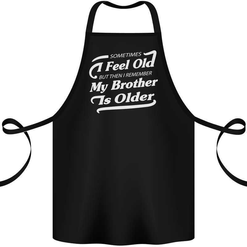 My Brother is Older 30th 40th 50th Birthday Cotton Apron 100% Organic Black