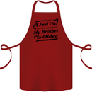 My Brother is Older 30th 40th 50th Birthday Cotton Apron 100% Organic Maroon