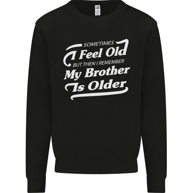 My Brother is Older 30th 40th 50th Birthday Kids Sweatshirt Jumper Black