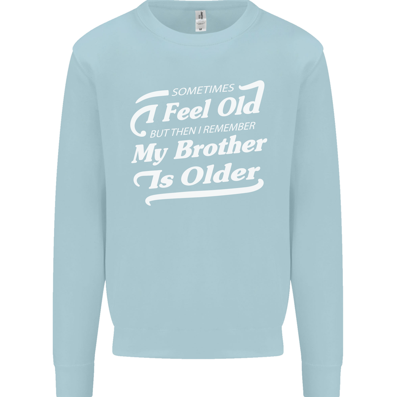 My Brother is Older 30th 40th 50th Birthday Kids Sweatshirt Jumper Light Blue