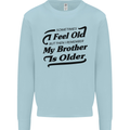 My Brother is Older 30th 40th 50th Birthday Kids Sweatshirt Jumper Light Blue