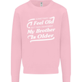 My Brother is Older 30th 40th 50th Birthday Kids Sweatshirt Jumper Light Pink