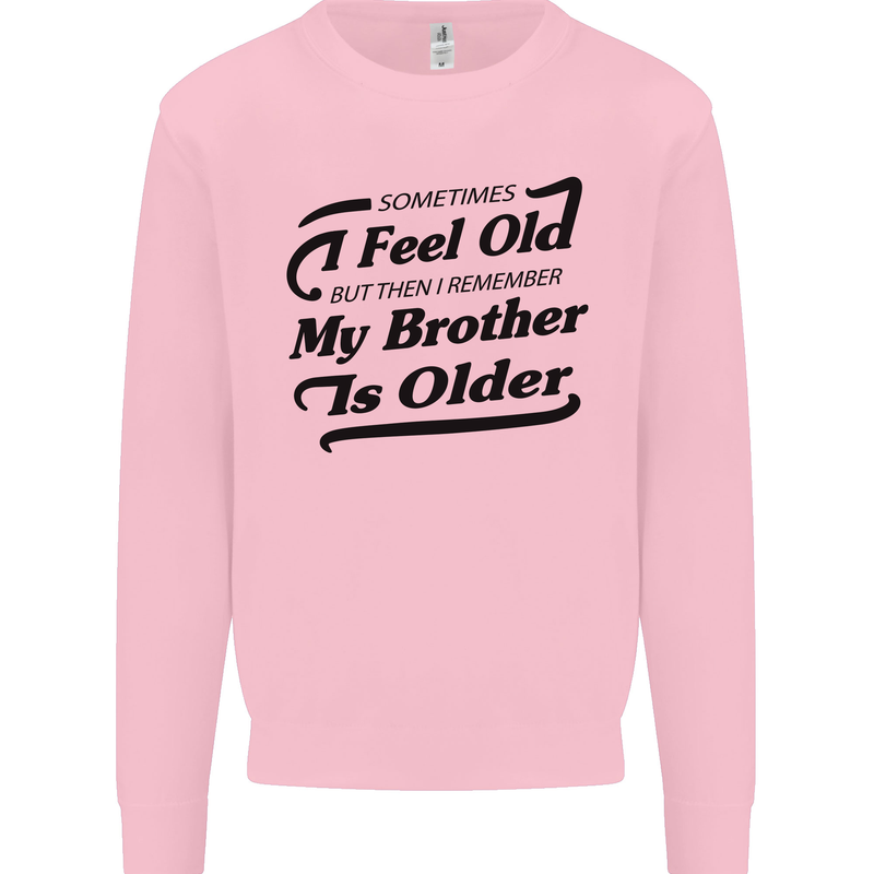 My Brother is Older 30th 40th 50th Birthday Kids Sweatshirt Jumper Light Pink