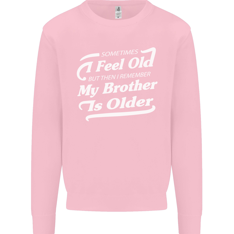 My Brother is Older 30th 40th 50th Birthday Kids Sweatshirt Jumper Light Pink