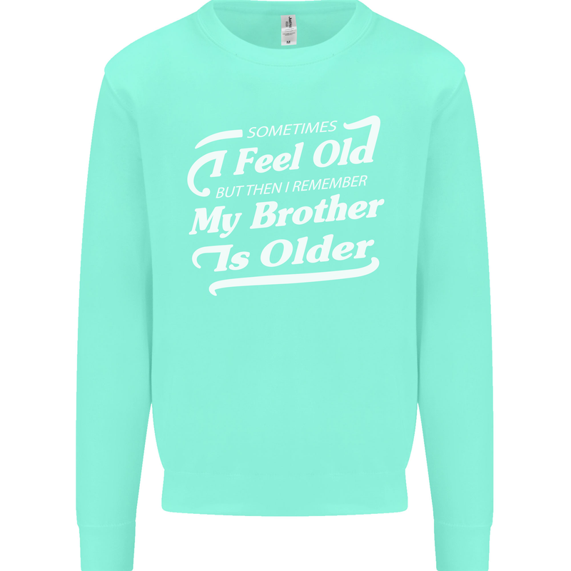 My Brother is Older 30th 40th 50th Birthday Kids Sweatshirt Jumper Peppermint