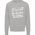 My Brother is Older 30th 40th 50th Birthday Kids Sweatshirt Jumper Sports Grey