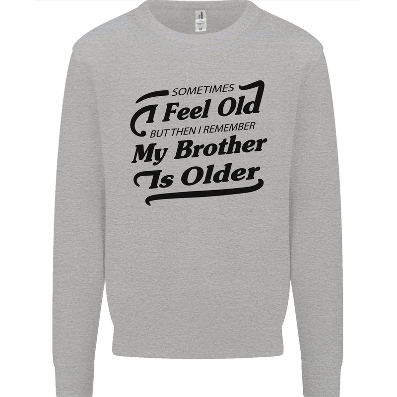 My Brother is Older 30th 40th 50th Birthday Kids Sweatshirt Jumper Sports Grey
