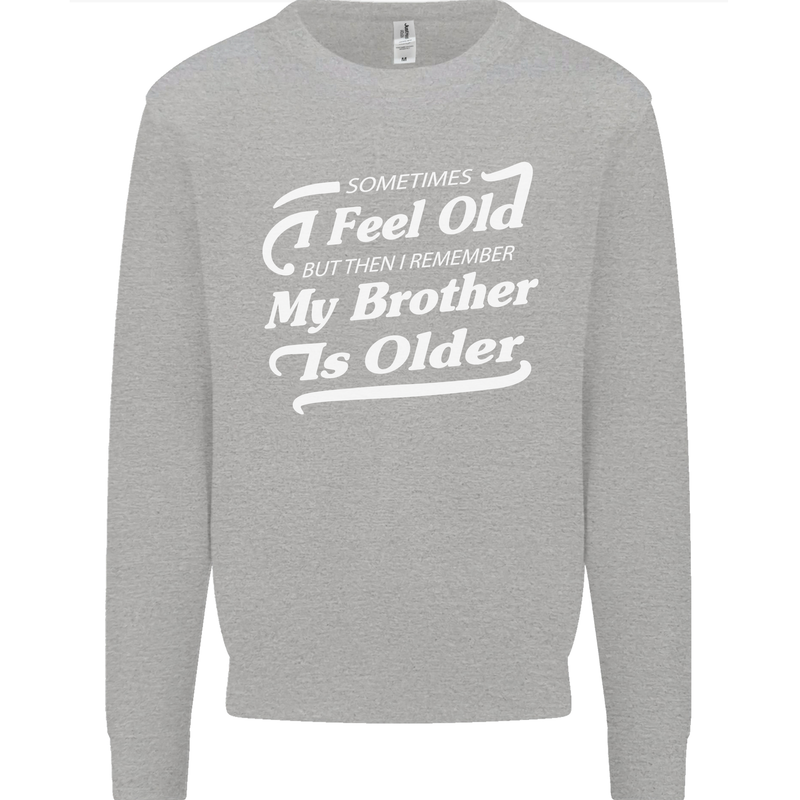 My Brother is Older 30th 40th 50th Birthday Kids Sweatshirt Jumper Sports Grey