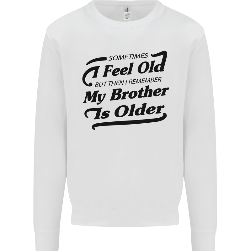 My Brother is Older 30th 40th 50th Birthday Kids Sweatshirt Jumper White