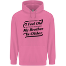 My Brother is Older 30th 40th 50th Birthday Mens 80% Cotton Hoodie Azelea