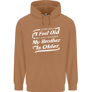 My Brother is Older 30th 40th 50th Birthday Mens 80% Cotton Hoodie Caramel Latte
