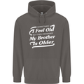 My Brother is Older 30th 40th 50th Birthday Mens 80% Cotton Hoodie Charcoal