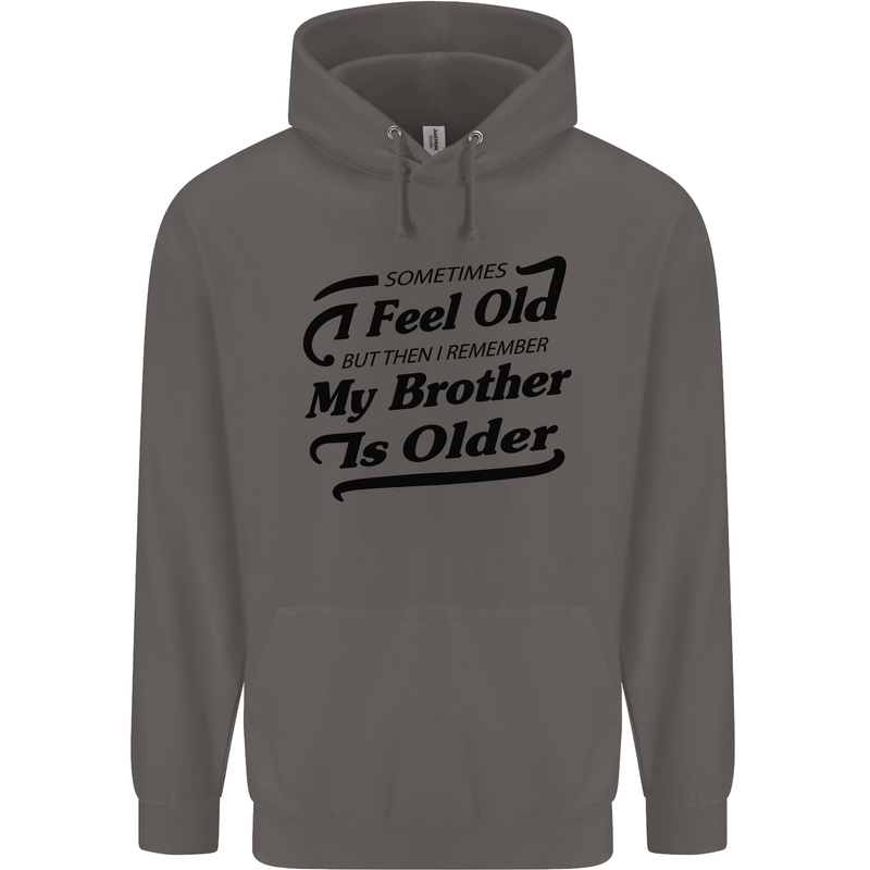 My Brother is Older 30th 40th 50th Birthday Mens 80% Cotton Hoodie Charcoal