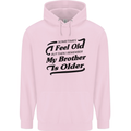 My Brother is Older 30th 40th 50th Birthday Mens 80% Cotton Hoodie Light Pink