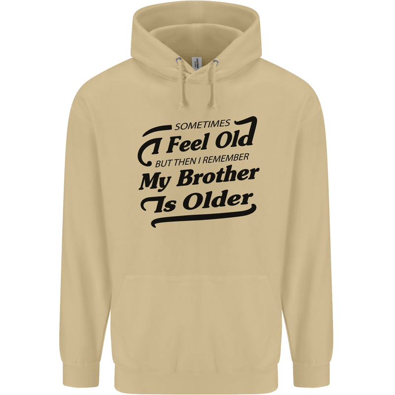 My Brother is Older 30th 40th 50th Birthday Mens 80% Cotton Hoodie Sand