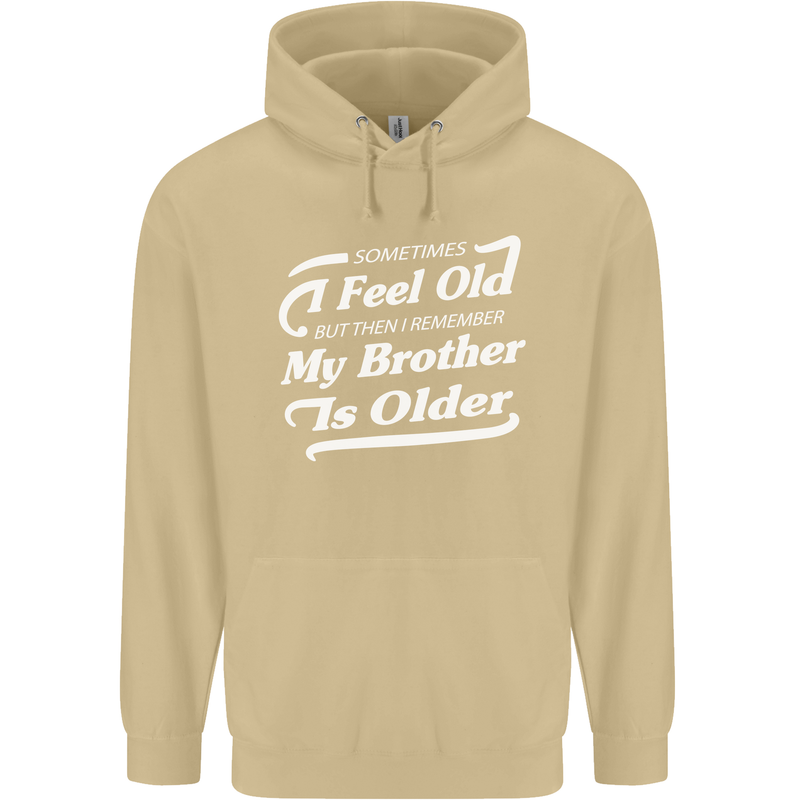 My Brother is Older 30th 40th 50th Birthday Mens 80% Cotton Hoodie Sand