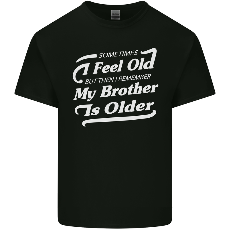 My Brother is Older 30th 40th 50th Birthday Mens Cotton T-Shirt Tee Top Black