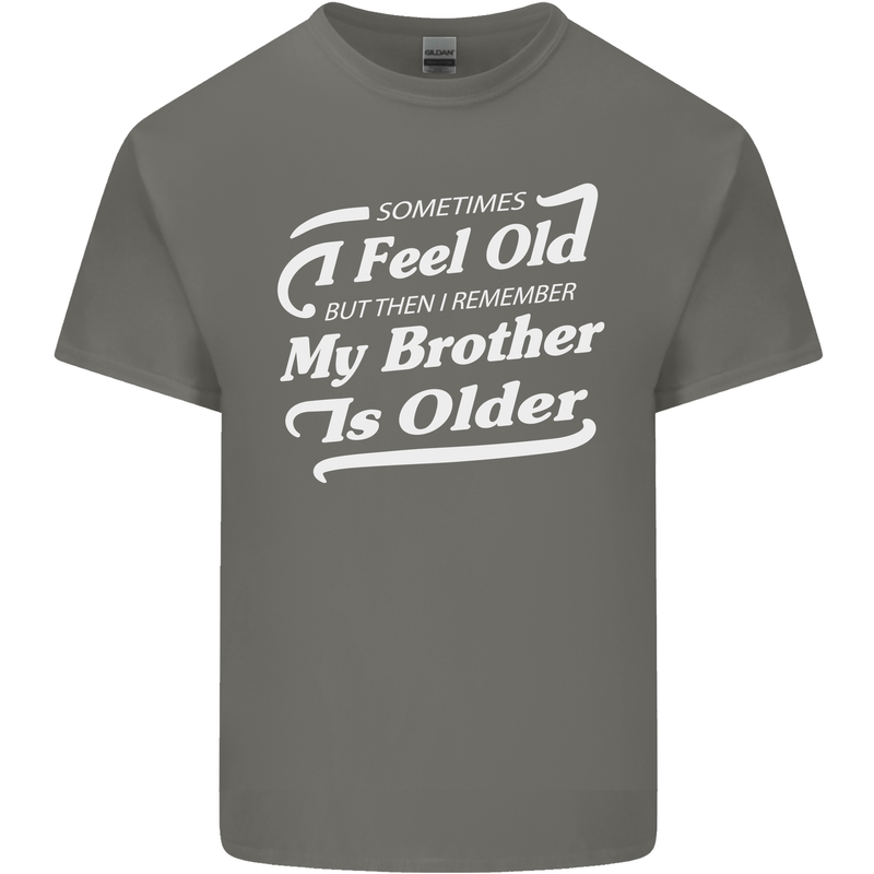 My Brother is Older 30th 40th 50th Birthday Mens Cotton T-Shirt Tee Top Charcoal