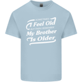 My Brother is Older 30th 40th 50th Birthday Mens Cotton T-Shirt Tee Top Light Blue