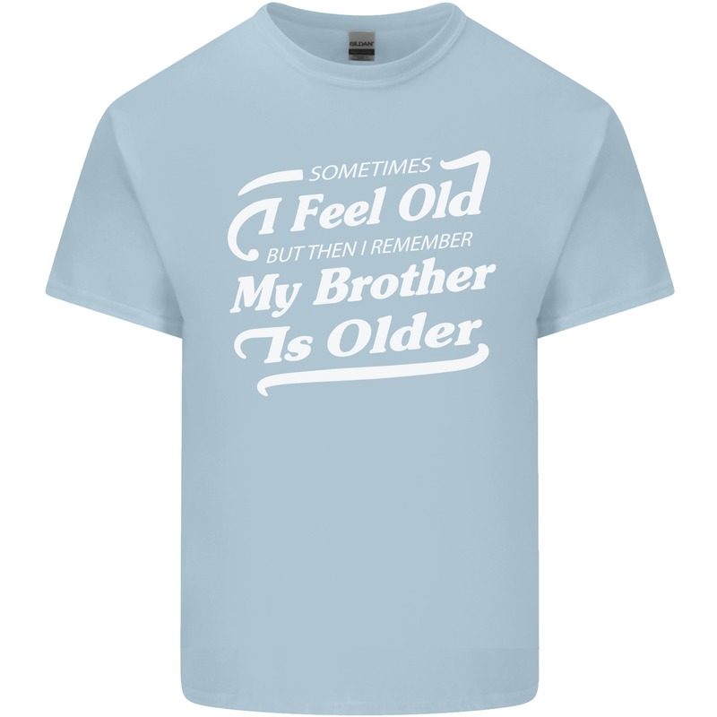 My Brother is Older 30th 40th 50th Birthday Mens Cotton T-Shirt Tee Top Light Blue