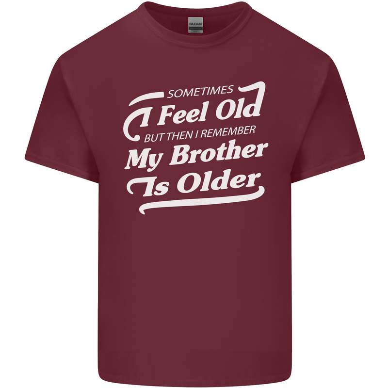 My Brother is Older 30th 40th 50th Birthday Mens Cotton T-Shirt Tee Top Maroon