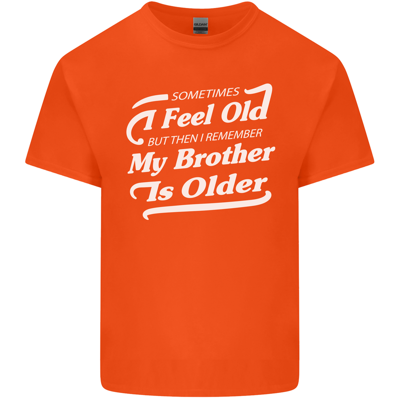 My Brother is Older 30th 40th 50th Birthday Mens Cotton T-Shirt Tee Top Orange