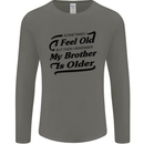 My Brother is Older 30th 40th 50th Birthday Mens Long Sleeve T-Shirt Charcoal