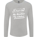 My Brother is Older 30th 40th 50th Birthday Mens Long Sleeve T-Shirt Sports Grey