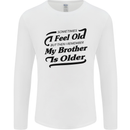 My Brother is Older 30th 40th 50th Birthday Mens Long Sleeve T-Shirt White
