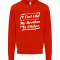 My Brother is Older 30th 40th 50th Birthday Mens Sweatshirt Jumper Bright Red