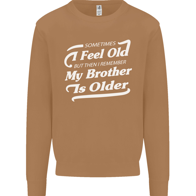 My Brother is Older 30th 40th 50th Birthday Mens Sweatshirt Jumper Caramel Latte