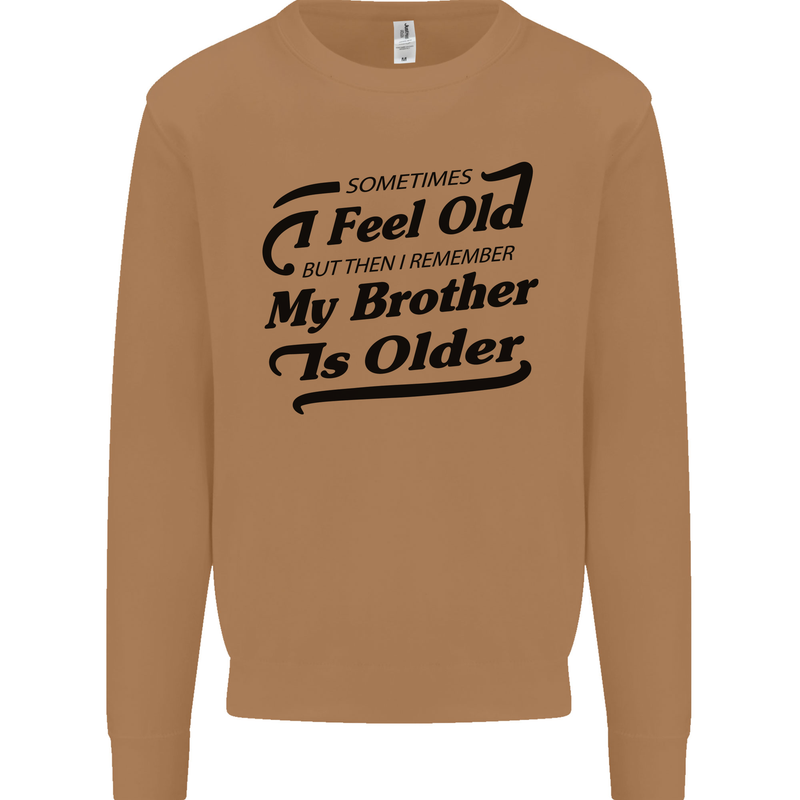 My Brother is Older 30th 40th 50th Birthday Mens Sweatshirt Jumper Caramel Latte