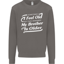 My Brother is Older 30th 40th 50th Birthday Mens Sweatshirt Jumper Charcoal