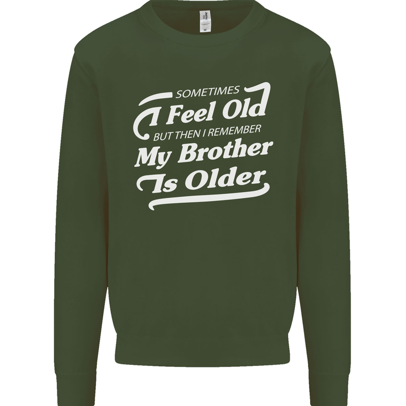 My Brother is Older 30th 40th 50th Birthday Mens Sweatshirt Jumper Forest Green