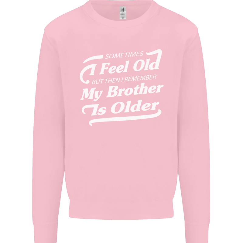 My Brother is Older 30th 40th 50th Birthday Mens Sweatshirt Jumper Light Pink