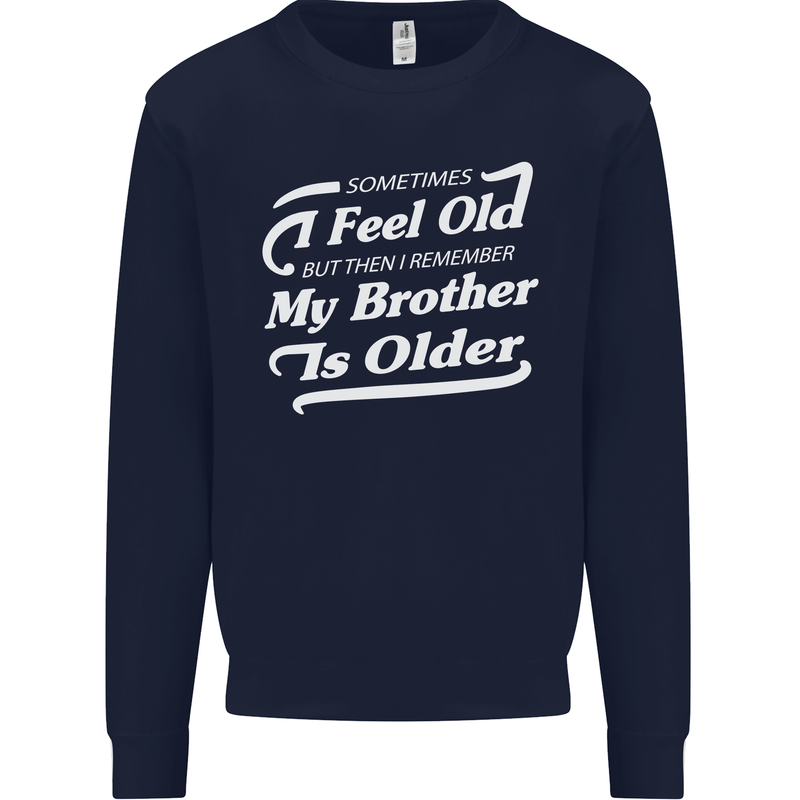 My Brother is Older 30th 40th 50th Birthday Mens Sweatshirt Jumper Navy Blue
