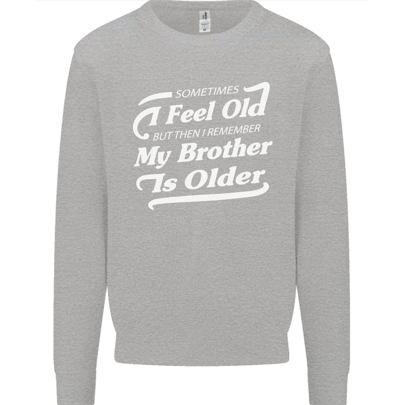 My Brother is Older 30th 40th 50th Birthday Mens Sweatshirt Jumper Sports Grey