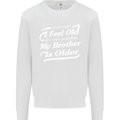 My Brother is Older 30th 40th 50th Birthday Mens Sweatshirt Jumper White