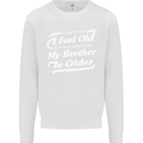 My Brother is Older 30th 40th 50th Birthday Mens Sweatshirt Jumper White
