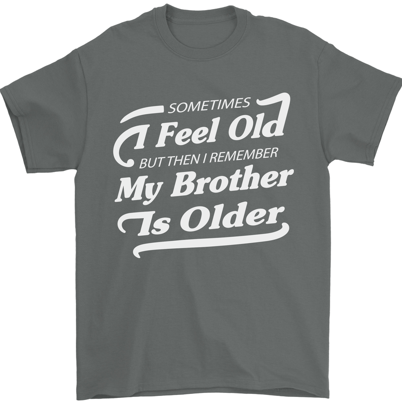 My Brother is Older 30th 40th 50th Birthday Mens T-Shirt Cotton Gildan Charcoal