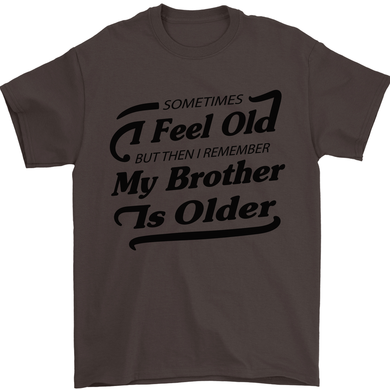 My Brother is Older 30th 40th 50th Birthday Mens T-Shirt Cotton Gildan Dark Chocolate