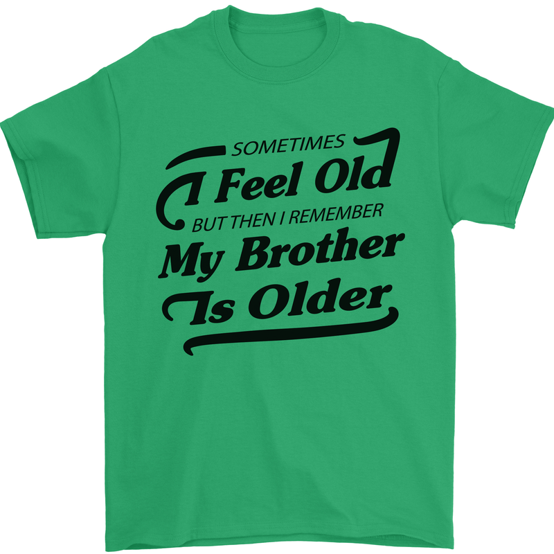 My Brother is Older 30th 40th 50th Birthday Mens T-Shirt Cotton Gildan Irish Green