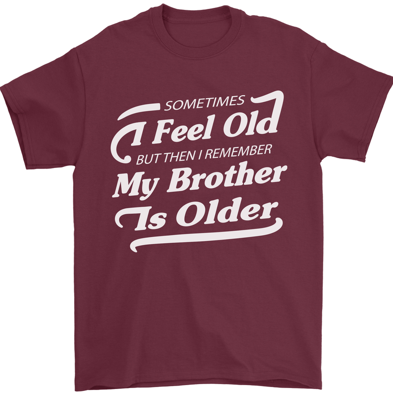 My Brother is Older 30th 40th 50th Birthday Mens T-Shirt Cotton Gildan Maroon