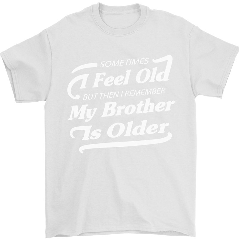 My Brother is Older 30th 40th 50th Birthday Mens T-Shirt Cotton Gildan White