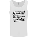My Brother is Older 30th 40th 50th Birthday Mens Vest Tank Top White