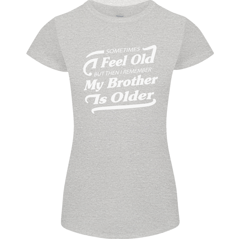 My Brother is Older 30th 40th 50th Birthday Womens Petite Cut T-Shirt Sports Grey