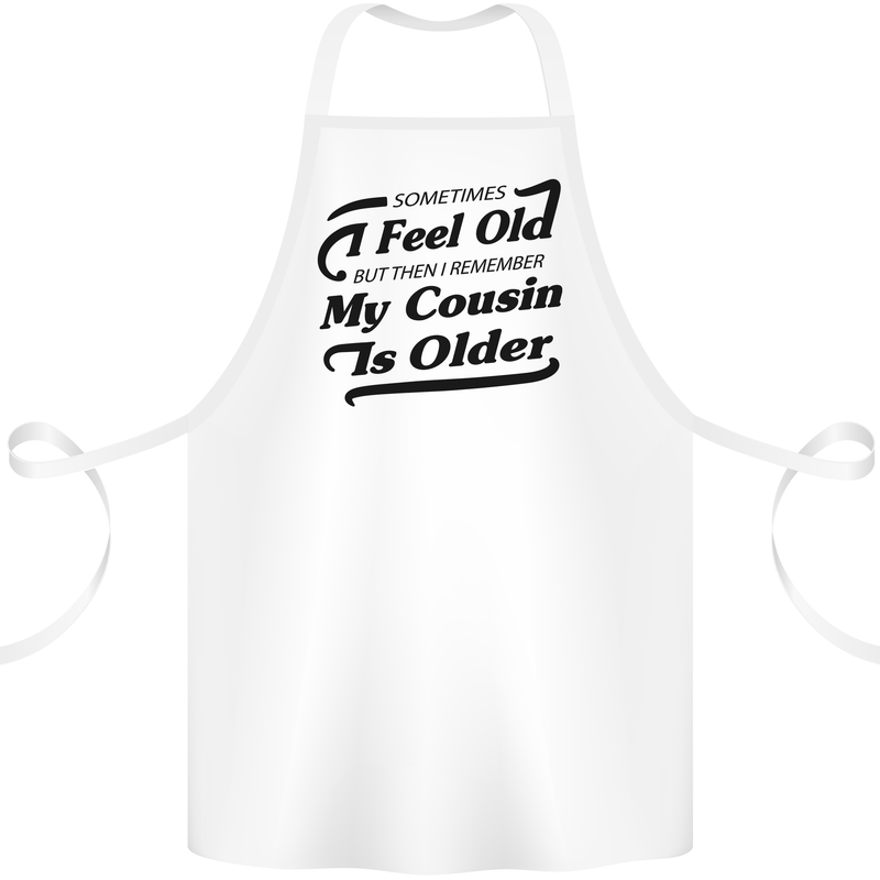 My Cousin is Older 30th 40th 50th Birthday Cotton Apron 100% Organic White