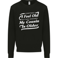 My Cousin is Older 30th 40th 50th Birthday Kids Sweatshirt Jumper Black